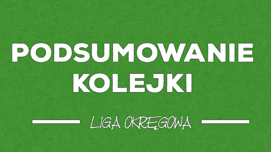 Podsumowanie 6. kolejki Ligi okręgowej