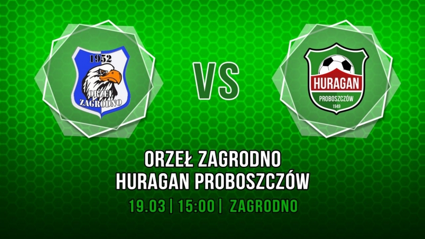 Orzeł Zagrodno vs. Huragan Proboszczów