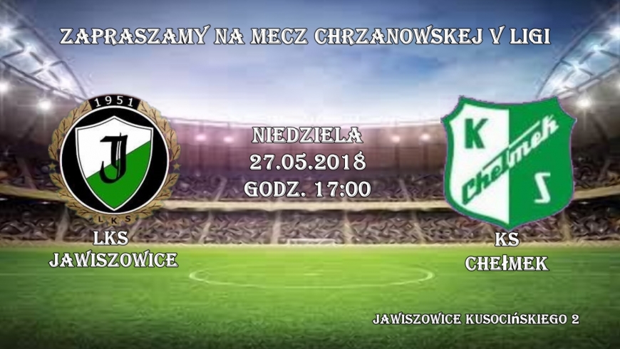 Zapraszamy kibiców LKS Jawiszowice na 27 kolejkę V ligi Chrzanów !!! Niedziela GODZ.17:00 !!!