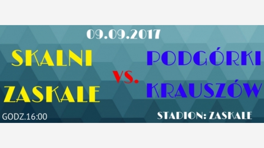 SKALNI ZASKALE VS. PODGÓRKI KRAUSZÓW