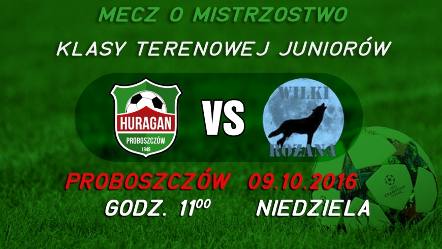 Juniorzy:  HURAGAN PROBOSZCZÓW - WILKI RÓŹANA