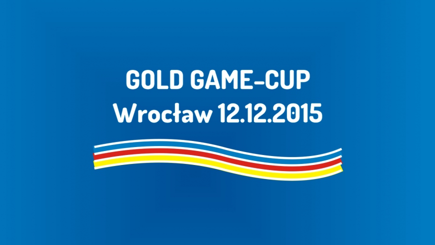 Turniej Gold Game Cup we Wrocławiu (12.12.2015)