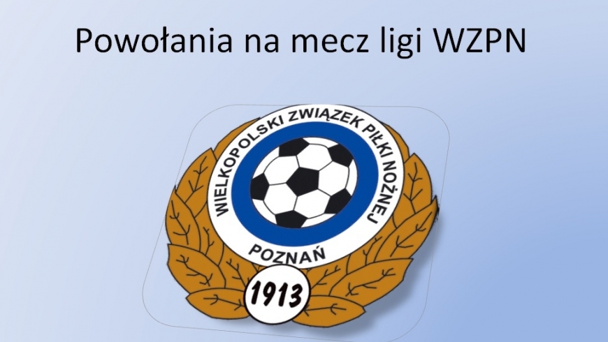 Powołania na WZPN - sobota zbiórka o 15:45