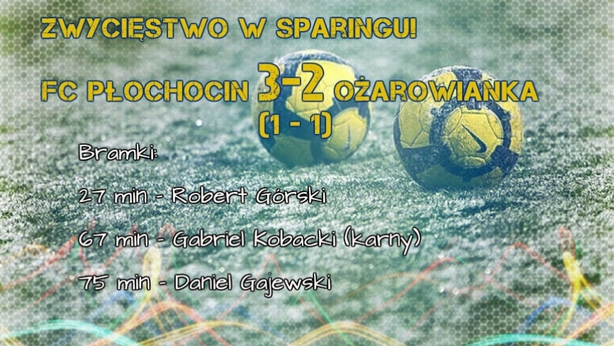 Zwycięstwo w sparingu! FC Płochocin 3 -2 KS OŻAROWIANKA II