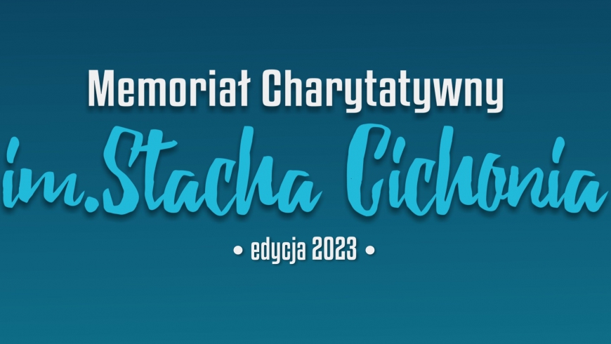 Charytatywny Memoriał im. Stacha Cichonia - trwają zapisy drużyn do turnieju