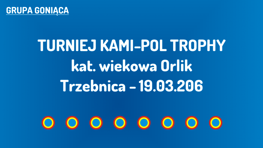 (G) Turniej Kami-Pol Trophy w Trzebnicy (19.03.2016)