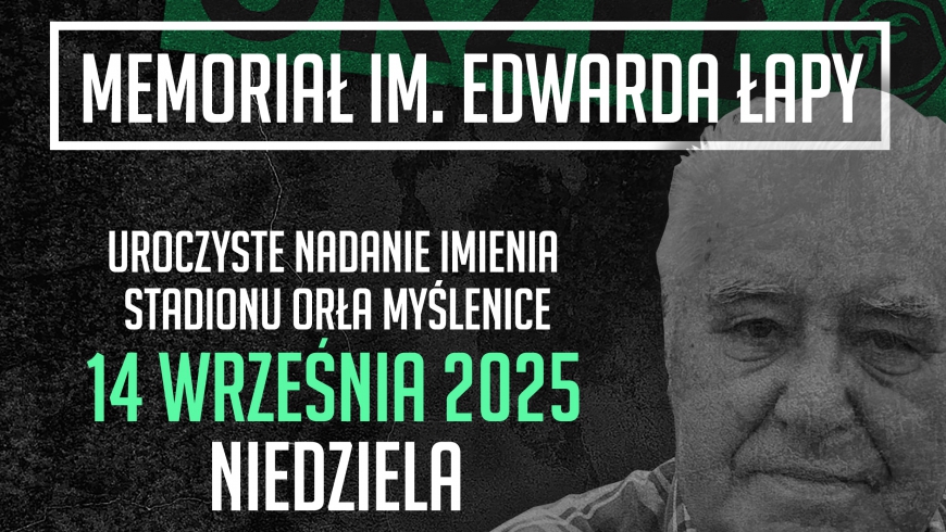 Stadion Orła Myślenice zyska imię Edwarda Łapy - zapraszamy 14 września 2025!