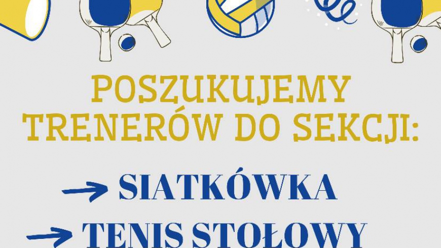 Poszukujemy trenerów do sekcji siatkówki oraz tenisa stołowego