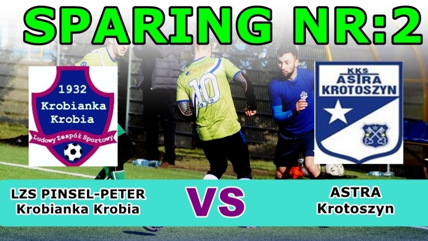 Sparing NR 2:Krobianka VS Astra Krotoszyn