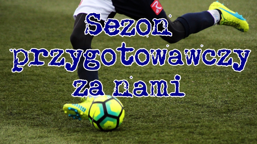 Sezon przygotowawczy za nami