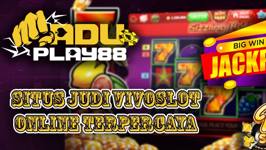 AduPlay88 - Situs Vivoslot Pusat Game Slot Online Terbesar Indonesia