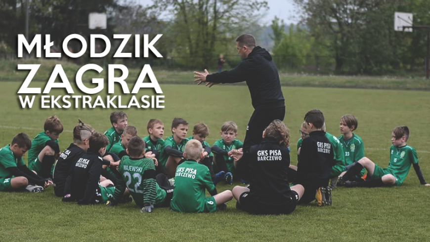 Młodzik: Zagramy w Ekstraklasie!