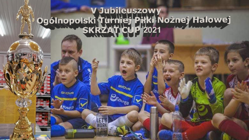 V Jubileuszowy Ogólnopolski Turniej Piłki Nożnej Halowej SKRZAT CUP 2021.-Podsumowanie