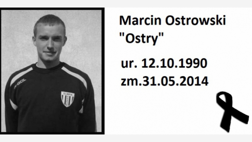 Zmarł "Ostry" Marcin Ostrowski...