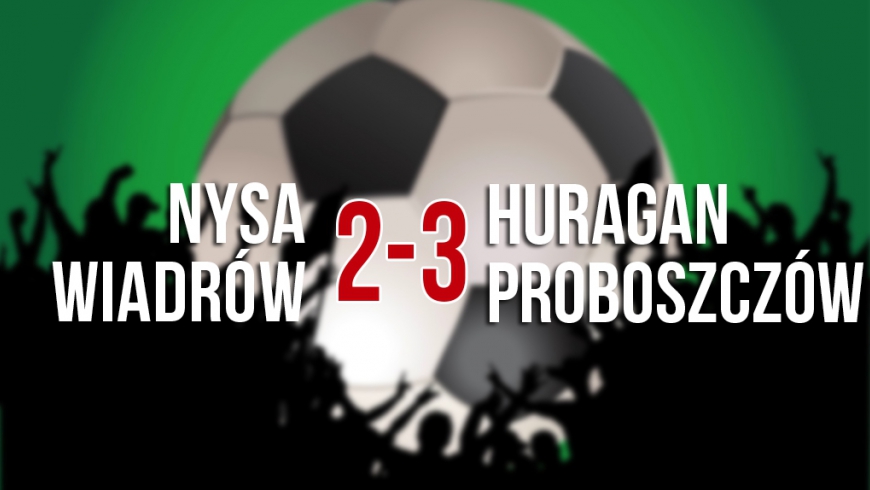 Nysa Wiadrów 2 - 3 Huragan Proboszczów