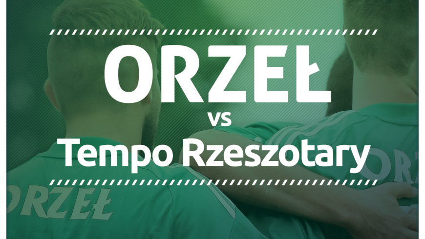 Orzeł Myślenice - Tempo Rzeszotary, Wielka Sobota 15 kwietnia, g.15:00 - zapraszamy!