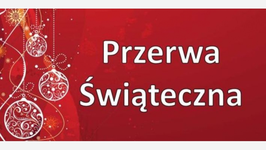 PRZERWA ŚWIĄTECZNA