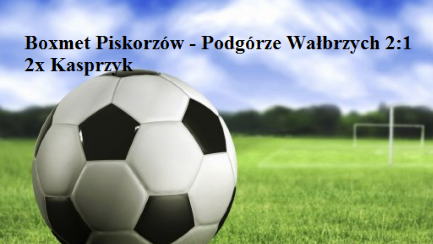 BoxMet Piskorzów - Podgórze Wałbrzych 2:1 (0;1)