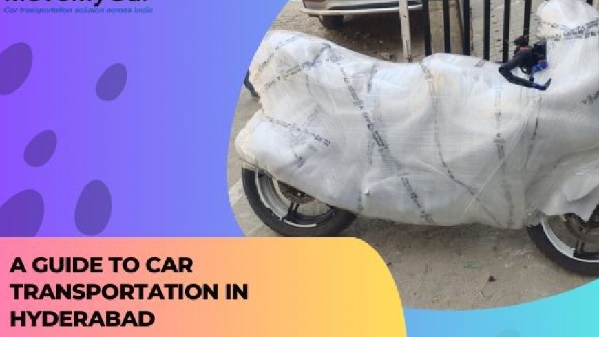 A Guide to Car Transportation in Hyderabad