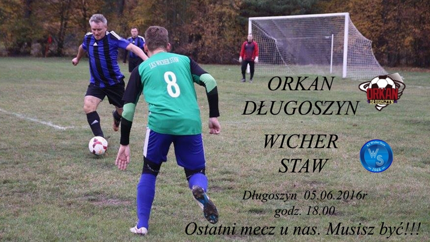 Orkan Długoszyn - Wicher Staw  05.06.2016r godz.18.00 Zapraszamy!!!