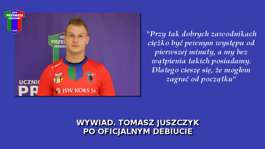 Wywiad. Tomasz Juszczyk po oficjalnym debiucie