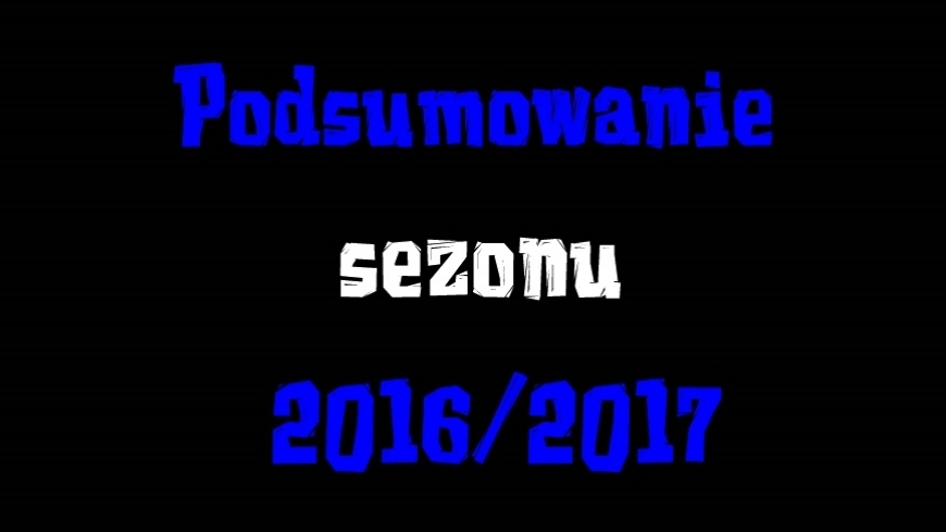 Podsumowanie sezonu 2016/2017