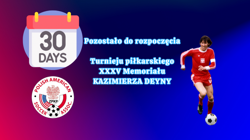 30 dni do turnieju im.Deyny