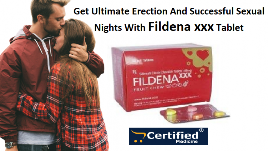 Fildena XXX: Get Ultimate Erection And Successful Sexual Nights