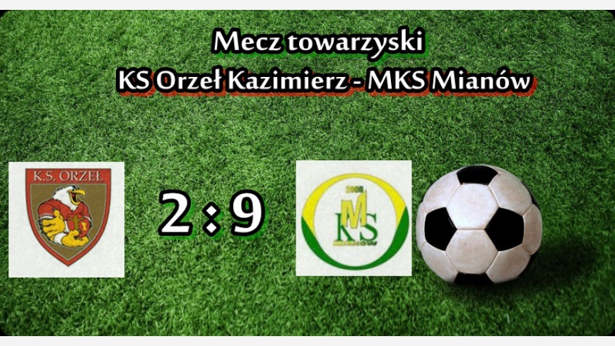 Mecz towarzyski: KS Orzeł Kazimierz - MKS Mianów