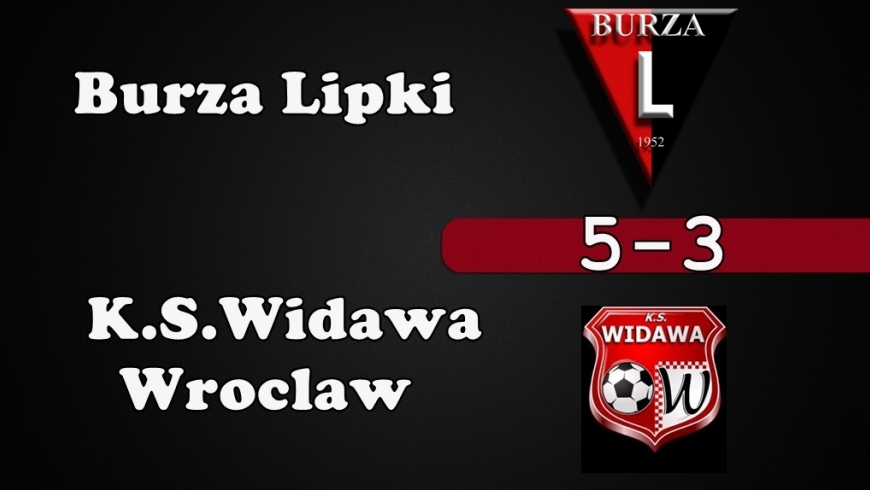 Burza Lipki - K.S Widawa Wrocław 5-3 (4-0)