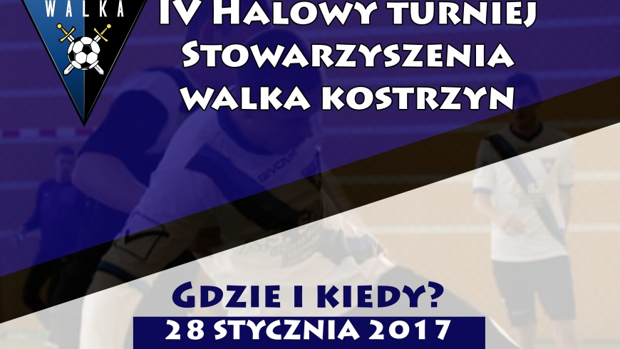 IV halowy Turniej Piłki Nożnej Stowarzyszenia Walka Kostrzyn!