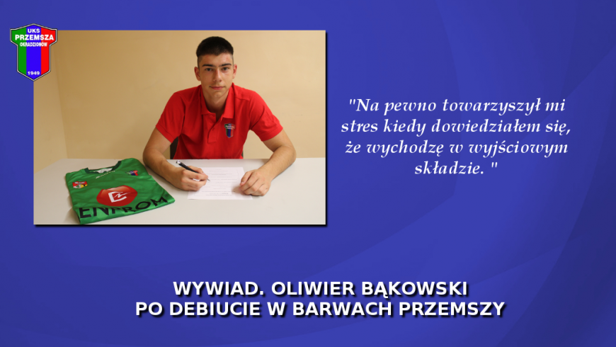 Wywiad. Oliwier Bąkowski po debiucie w barwach Przemszy