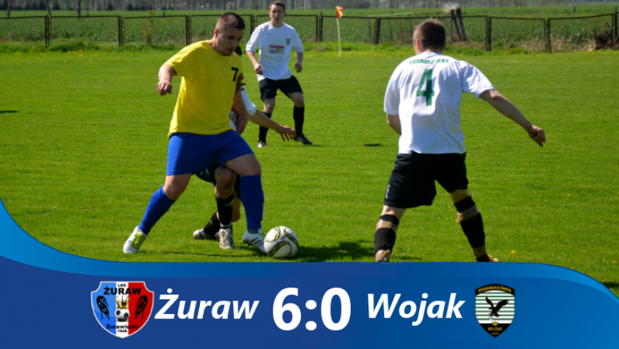 Żuraw 6 - 0 Wojak ! ! !