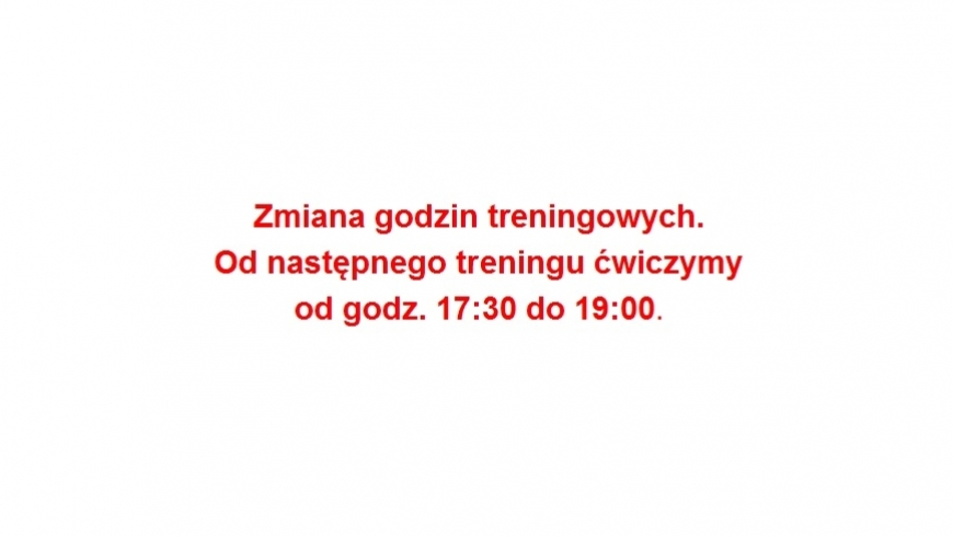 Zmiana godzin treningowych.