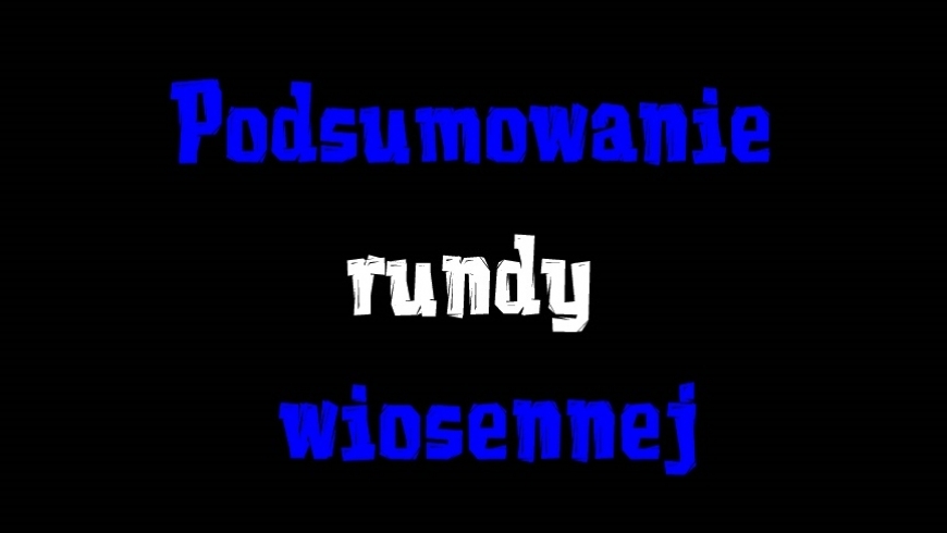 A gdyby jesieni nie było? - Podsumowanie rundy wiosennej