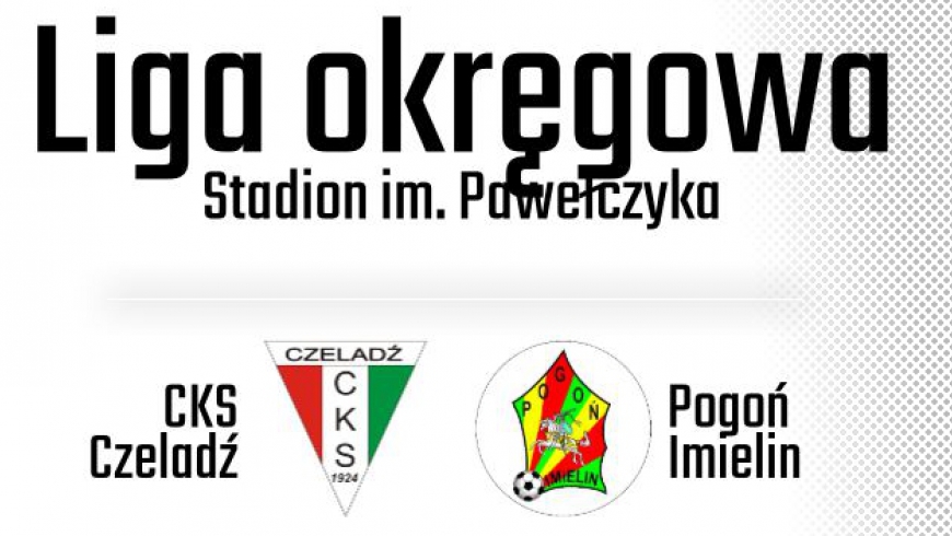 LIGA OKRĘGOWA: 18 kolejka CKS CZELADŹ - Pogoń Imielin