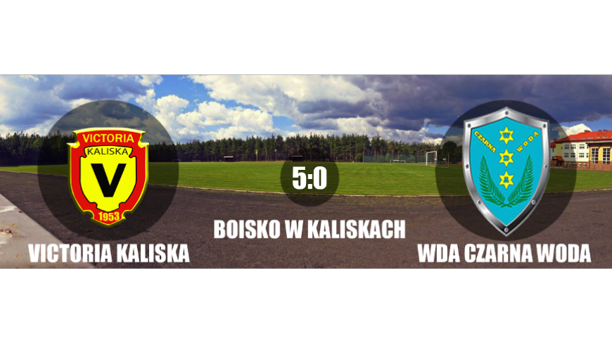 Victoria Kaliska 5:0 Wda Czarna Woda