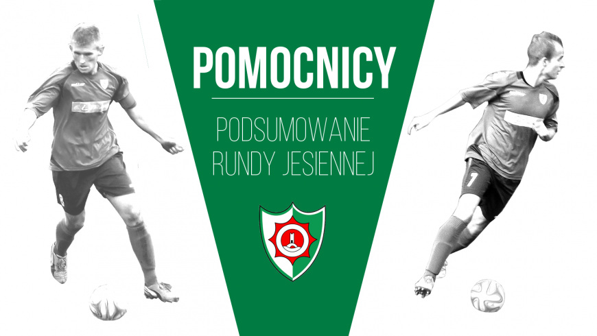 Podsumowanie rundy jesiennej: Pomocnicy