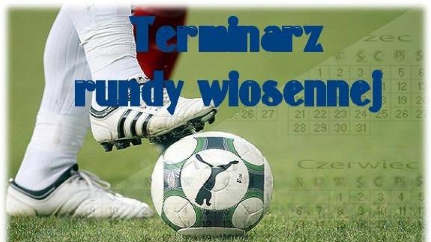 TERMINARZ - PODOKRĘGOWA LIGA JUNIORÓW MŁODSZYCH  - wiosna 2017r