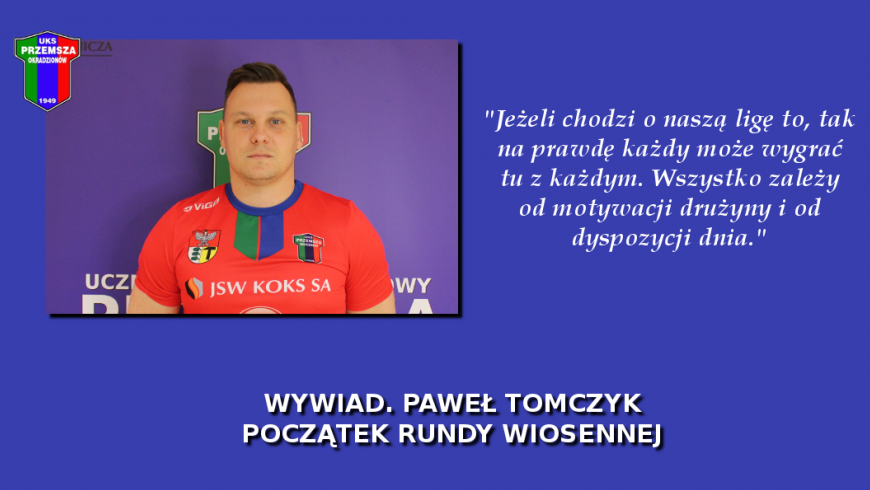 Wywiad. Paweł Tomczyk - Poczatek rundy wiosennej