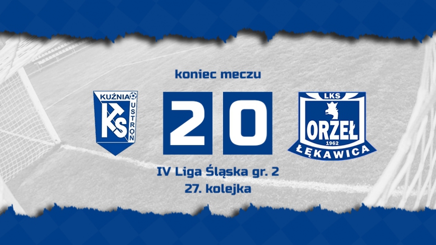 Kuźnia Ustroń 2-0 Orzeł Łękawica