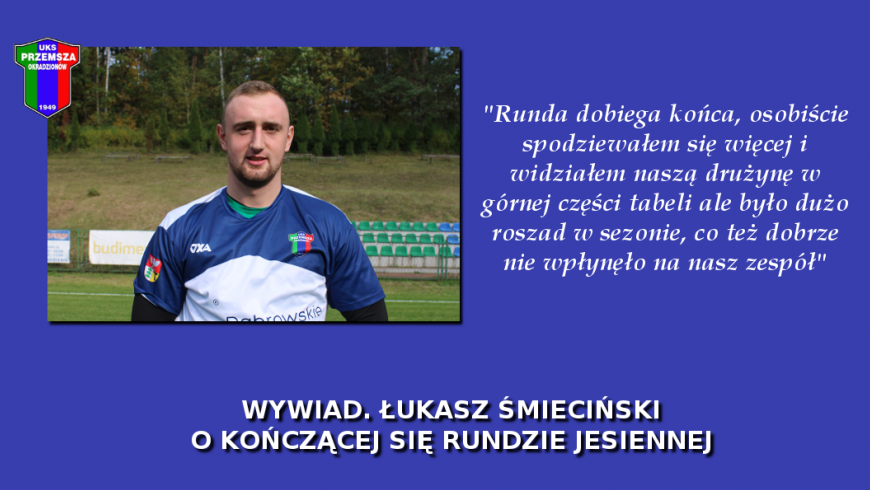 Wywiad. Łukasz Śmieciński o kończącej się rundzie jesiennej