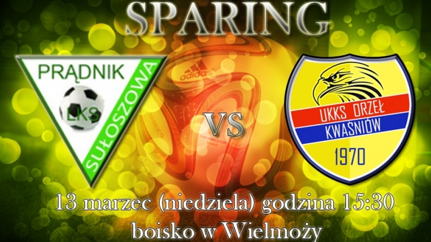 13 marzec: Sparing Prądnik Sułoszowa - Orzeł Kwaśniów