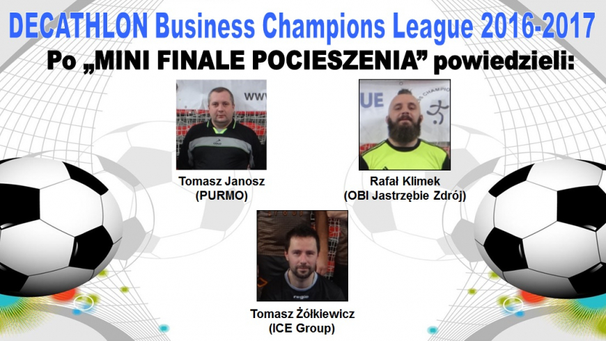 Po "MINI FINALE POCIESZENIA"  powiedzieli.... - wywiady meczowe