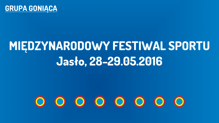 (G) Międzynarodowy Festiwal Sportu w Jaśle (28-29.05.2016)