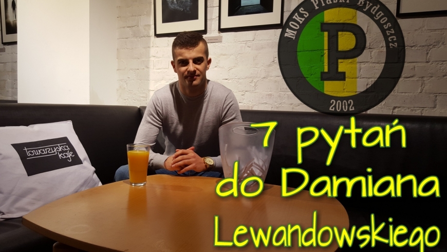 7 pytań do Damiana Lewandowskiego!