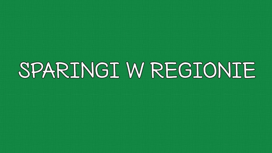 Sparingi w regionie – weekend 18/19 lutego