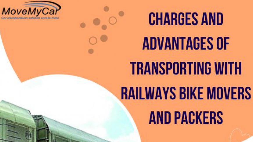 Charges and Advantages of Transporting with Railways Bike Movers and Packers