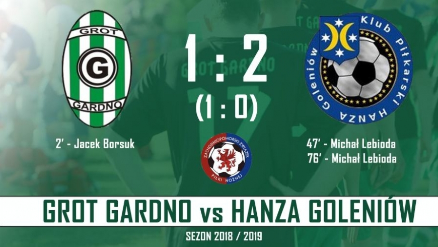 Grot - Hanza 1:2 (1:0)