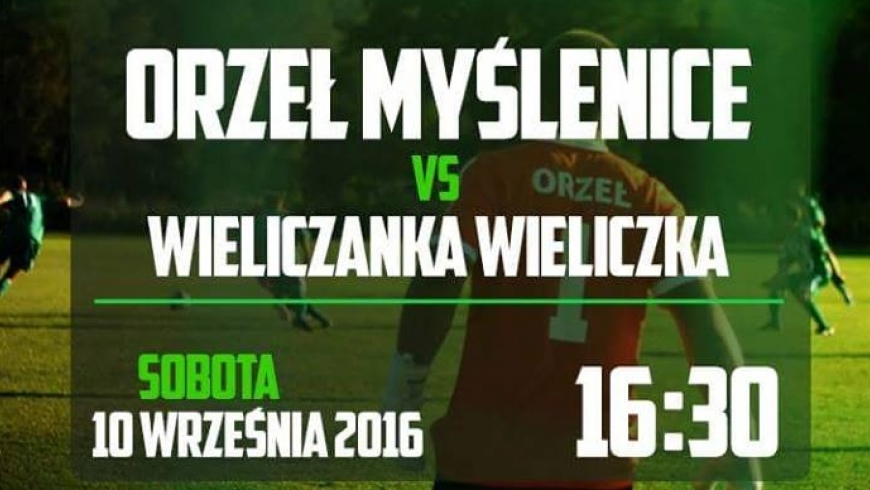 Orzeł Myślenice - Wieliczanka Wieliczka, sobota 10 września, g. 16:30 - zapraszamy!